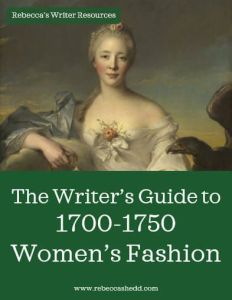 The Writer’s Guide to 1700-1750 Women’s Fashion | Rebecca Shedd - Author