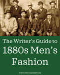 The Writer’s Guide to 1880s Men’s Fashion | Rebecca Shedd - Author